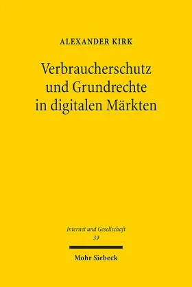 Kirk | Verbraucherschutz und Grundrechte in digitalen Märkten | Buch | 978-3-16-164346-0 | sack.de