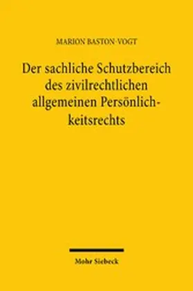 Baston-Vogt |  Der sachliche Schutzbereich des zivilrechtlichen allgemeinen Persönlichkeitsrechts | eBook | Sack Fachmedien