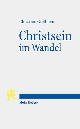 Grethlein | Christsein im Wandel | Buch | 978-3-16-164394-1 | sack.de