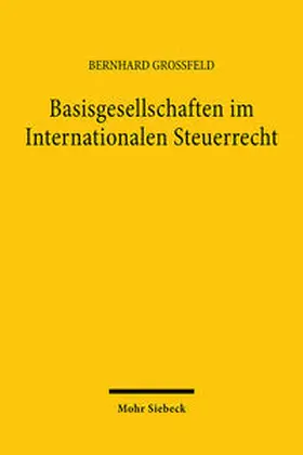 Grossfeld |  Basisgesellschaften im Internationalen Steuerrecht | Buch |  Sack Fachmedien