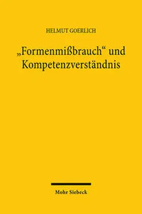 Goerlich |  "Formenmißbrauch" und Kompetenzverständnis | Buch |  Sack Fachmedien