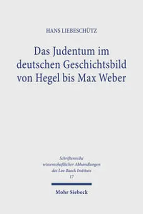 Liebeschütz | Das Judentum im deutschen Geschichtsbild von Hegel bis Max Weber | Buch | 978-3-16-821162-4 | sack.de