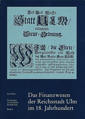 Rothe |  Das Finanzwesen der Reichsstadt Ulm im 18. Jahrhundert | Buch |  Sack Fachmedien