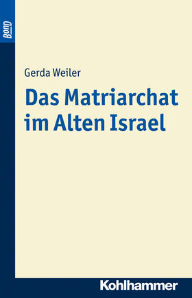 Weiler |  Das Matriarchat im Alten Israel | Buch |  Sack Fachmedien