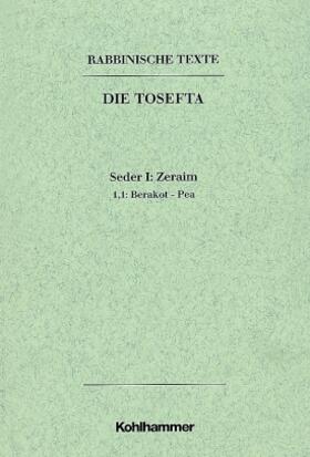 Mayer / Lohse |  Rabbinische Texte, Erste Reihe: Die Tosefta. Band I: Seder Zeraim | Buch |  Sack Fachmedien