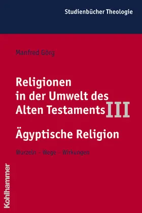 Görg |  Religionen in der Umwelt des Alten Testaments III: Ägyptische Religion | Buch |  Sack Fachmedien