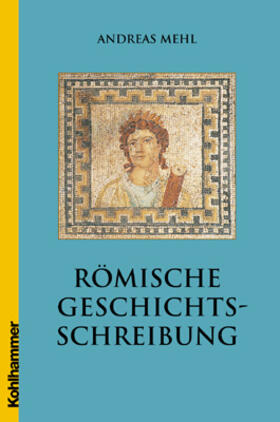 Mehl |  Römische Geschichtsschreibung | Buch |  Sack Fachmedien