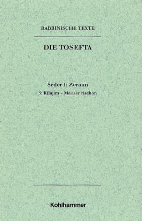 Mayer / Lisowsky |  Rabbinische Texte, Erste Reihe: Die Tosefta. Band I: Seder Zeraim | Buch |  Sack Fachmedien