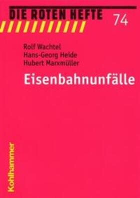 Wachtel / Heide / Marxmüller |  Eisenbahnunfälle | Buch |  Sack Fachmedien