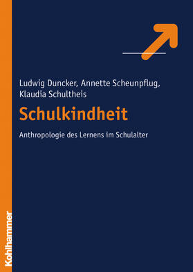 Duncker / Scheunpflug / Schultheis |  Schulkindheit - Zur Anthropologie des Lernens im Schulalter | Buch |  Sack Fachmedien