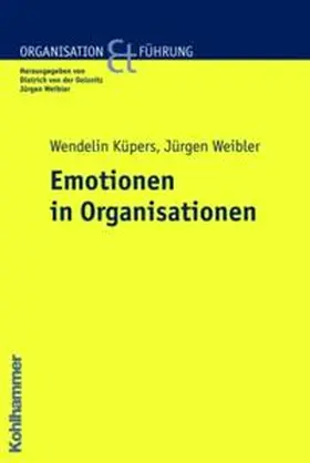 Küpers / Weibler |  Emotionen in Organisationen | Buch |  Sack Fachmedien