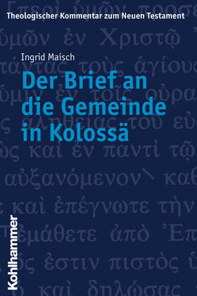 Maisch |  Der Brief an die Gemeinde in Kolossä | Buch |  Sack Fachmedien