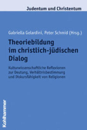 Gelardini / Schmid |  Theoriebildung im christlich-jüdischen Dialog | Buch |  Sack Fachmedien