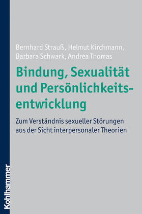 Strauß / Thomas / Kirchmann |  Bindung, Sexualität und Persönlichkeitsentwicklung | Buch |  Sack Fachmedien