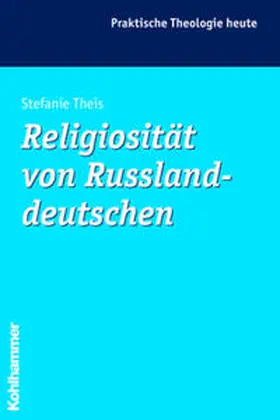 Theis | Religiosität von Russlanddeutschen | Buch | 978-3-17-018812-9 | sack.de