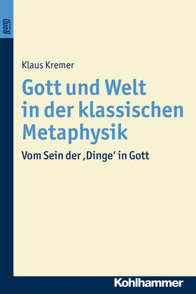 Kremer |  Gott und Welt in der klassischen Metaphysik. BonD | Buch |  Sack Fachmedien