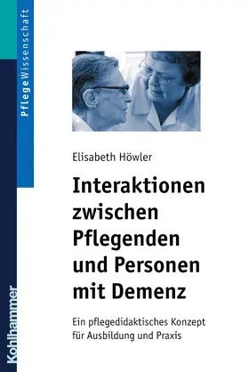 Höwler |  Interaktionen zwischen Pflegenden und Personen mit Demenz | Buch |  Sack Fachmedien