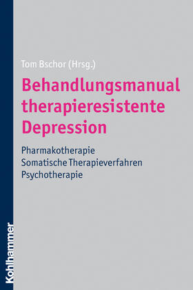 Bschor |  Behandlungsmanual therapieresistente Depression | Buch |  Sack Fachmedien