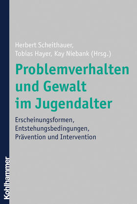 Hayer / Scheithauer / Niebank |  Problemverh. und Gewalt im Jugendalter | Buch |  Sack Fachmedien