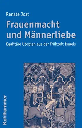 Jost | Frauenmacht und Männerliebe | Buch | 978-3-17-019511-0 | sack.de