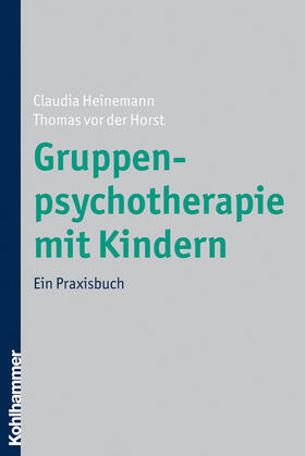 Horst / Heinemann |  Gruppenpsychotherapie mit Kindern | Buch |  Sack Fachmedien