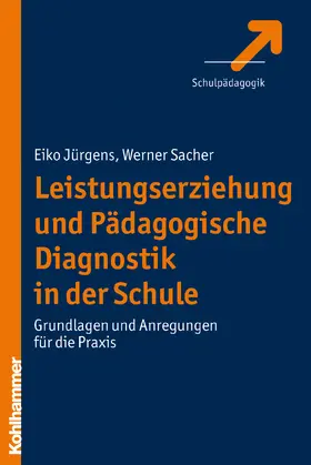 Jürgens / Sacher |  Leistungserziehung und Pädagogische Diagnostik in der Schule | Buch |  Sack Fachmedien