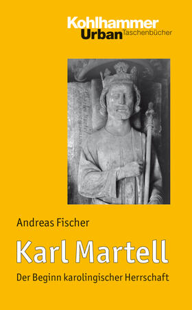 Fischer | Karl Martell | Buch | 978-3-17-020385-3 | sack.de