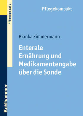 Zimmermann |  Enterale Ernährung und Medikamentengabe über die Sonde | Buch |  Sack Fachmedien