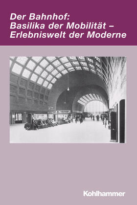 Herzog / Leis |  Der Bahnhof: Basilika der Mobilität - Erlebniswelt der Moderne | Buch |  Sack Fachmedien