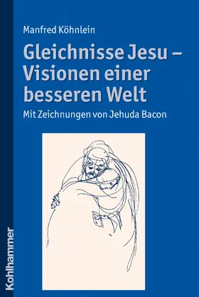 Köhnlein |  Gleichnisse Jesu - Visionen einer besseren Welt | Buch |  Sack Fachmedien