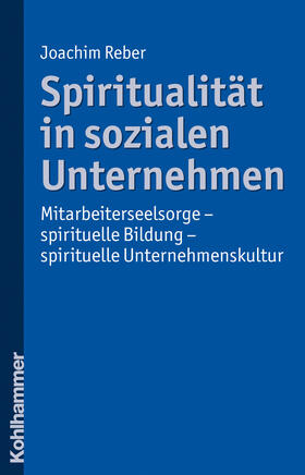 Reber |  Spiritualität in sozialen Unternehmen | Buch |  Sack Fachmedien