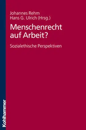 Rehm / Ulrich |  Menschenrecht auf Arbeit? | Buch |  Sack Fachmedien