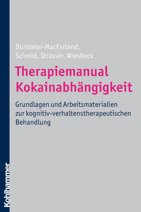 Dürsteler-MacFarland / Strasser / Schmid |  Therapiemanual Kokainabhängigkeit | Buch |  Sack Fachmedien