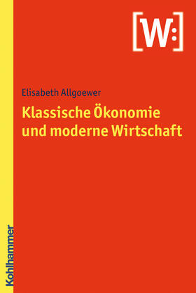 Allgoewer |  Klassische Ökonomie und moderne Wirtschaft | Buch |  Sack Fachmedien