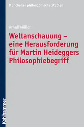 Müller |  Weltanschauung - eine Herausforderung für Martin Heideggers Philosophiebegriff | Buch |  Sack Fachmedien