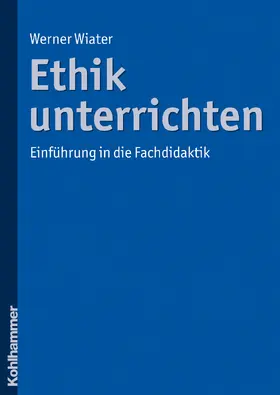 Wiater |  Ethik unterrichten | Buch |  Sack Fachmedien