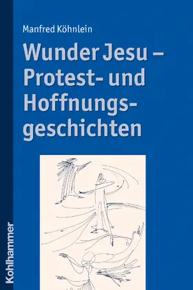 Köhnlein |  Wunder Jesu - Protest- und Hoffnungsgeschichten | Buch |  Sack Fachmedien