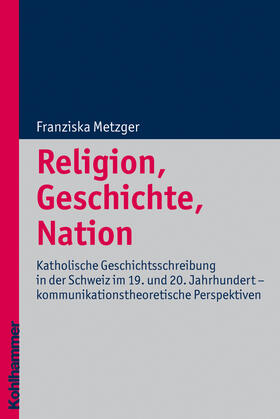 Metzger | Religion, Geschichte, Nation | Buch | 978-3-17-021102-5 | sack.de