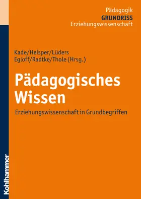 Kade / Helsper / Lüders | Pädagogisches Wissen | Buch | 978-3-17-021144-5 | sack.de