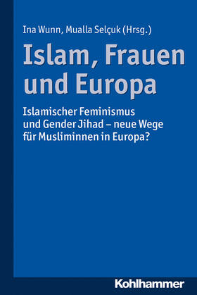 Wunn / Selçuk |  Islam, Frauen und Europa | Buch |  Sack Fachmedien
