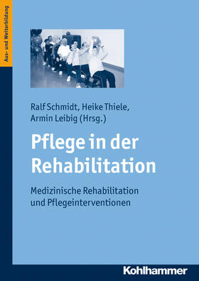 Schmidt / Thiele / Leibig |  Pflege in der Rehabilitation | Buch |  Sack Fachmedien