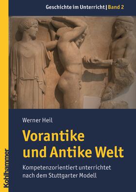 Heil |  Geschichte im Unterricht 02 - Vorantike und Antike Welt | Buch |  Sack Fachmedien
