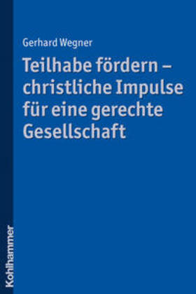 Wegner |  Teilhabe fördern - christliche Impulse für eine gerechte Gesellschaft | Buch |  Sack Fachmedien