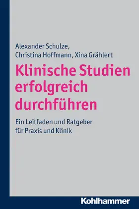 Schulze / Hoffmann / Grählert | Klinische Studien erfolgreich durchführen | Buch | 978-3-17-021554-2 | sack.de