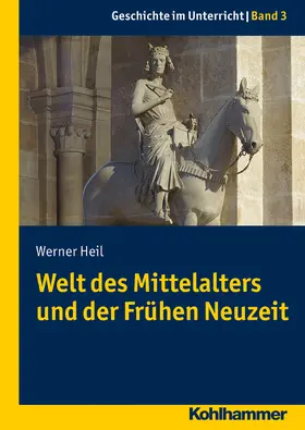 Heil |  Welt des Mittelalters und der Frühen Neuzeit | Buch |  Sack Fachmedien