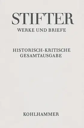 Stifter / Möseneder |  Adalbert Stifter: Werke und Briefe | Buch |  Sack Fachmedien