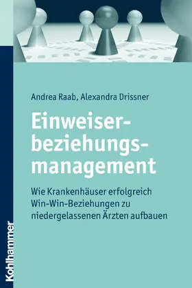 Raab / Drissner |  Einweiserbeziehungsmanagement | Buch |  Sack Fachmedien