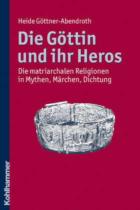 Göttner-Abendroth / Derungs |  Die Göttin und ihr Heros | Buch |  Sack Fachmedien