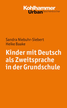 Niebuhr-Siebert / Baake |  Kinder mit Deutsch als Zweitsprache in der Grundschule | Buch |  Sack Fachmedien
