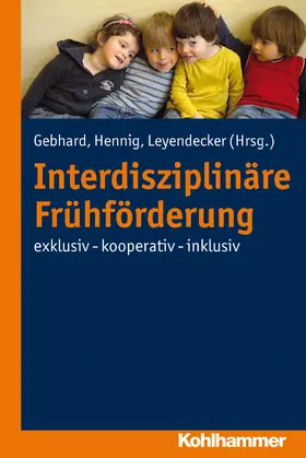 Hennig / Leyendecker / Gebhard |  Interdisziplinäre Frühförderung | Buch |  Sack Fachmedien